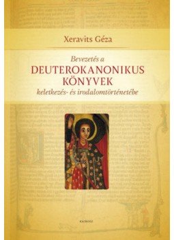 Xeravits Géza - Bevezetés a Deuterokanonikus könyvek keletkezés- és irodalomtörténetébe, null 2020 antikvár könyv