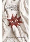 Nagy Olga - Önkorrekcióm története - Válogatott esszék, tanulmányok