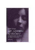 Földes Györgyi - Akit "nem látni az erdőben" - Avantgárd nőírók nemzetközi és magyar kontextusban