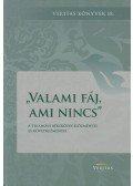 Anka László - Valami fáj, ami nincs - A trianoni békekötés előzményei és következményei