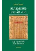 Jany János - Klasszikus iszlám jog - Egy jogi kultúra természetrajza