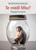 Ruediger Dahlke - Te mitől félsz? - Öngyógyító program