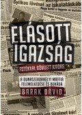 Barak Dávid - Elásott igazság - Fotókkal bővített kiadás - A dunaszerdahelyi maffia felemelkedése és bukása