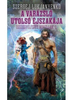 Szergej Lukjanyenko - A varázsló utolsó éjszakája Szergej Lukjanyenko - A varázsló utolsó éjszakája, Budapest 2021 antikvár könyv