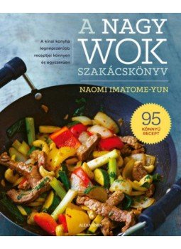Naomi Imatome, Yun - A nagy wok szakácskönyv Naomi Imatome, Yun - A nagy wok szakácskönyv, null 2021 antikvár könyv