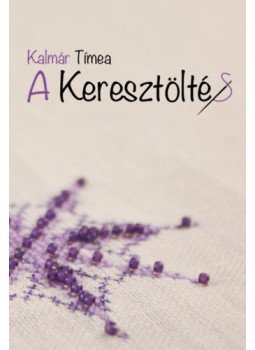 Kalmár Tímea - A keresztöltés Kalmár Tímea - A keresztöltés, null 2021 antikvár könyv