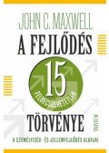 John C. Maxwell  - A fejlődés 15 felbecsülhetetlen törvénye