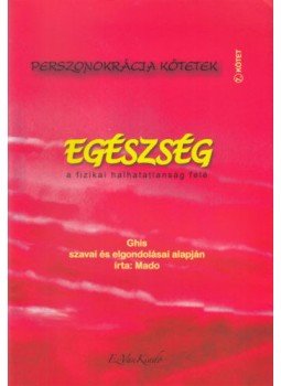 Mado, Saint - Egészség - a Fizikai halhatatlanság felé Mado, Saint - Egészség - a Fizikai halhatatlanság felé, null 2017 antikvár könyv
