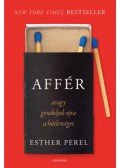 Esther Perel - Affér - avagy gondoljuk újra a hűtlenséget - javított kiadás Orvos-Tóth Noémi ajánlásával
