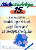 Bácskai Júlia - Kezdeti tapasztalatok, "saját élményem" az iskolapszichológiáról - Iskolapszichológia 15.