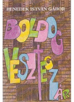 Benedek István Gábor - Boldog vesztegzár (dedikált) Benedek István Gábor - Boldog vesztegzár (dedikált), Budapest 1987 antikvár könyv