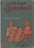 M. Recht Márta - Mit kössek a Gyermeknek?
