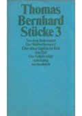 Thomas Bernhard - Stücke 3 - Vor dem Ruhestand / Der Weltverbesserer / Über allen Gipfeln ist Ruh / Am Ziel / Der Schein trügt
