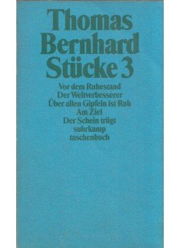 Thomas Bernhard - Stücke 3 - Vor dem Ruhestand / Der Weltverbesserer / Über allen Gipfeln ist Ruh / Am Ziel / Der Schein trügt, Frankfurt am Main 1988 antikvár könyv
