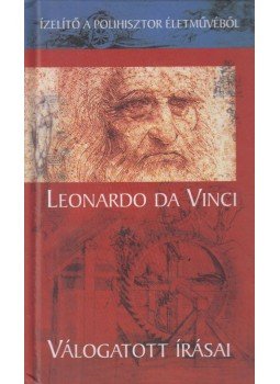 Leonardo da Vinci - Leonardo da Vinci válogatott írásai Leonardo da Vinci - Leonardo da Vinci válogatott írásai, Budapest 2005 antikvár könyv