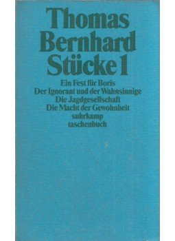 Thomas Bernhard - Stücke 1 - Ein Fest für Boris / Der Ignorant und der Wahnsinnige / Die Jagdgesellschaft / Die Macht der Gewohnheit, Frankfurt am Main 1988 antikvár könyv