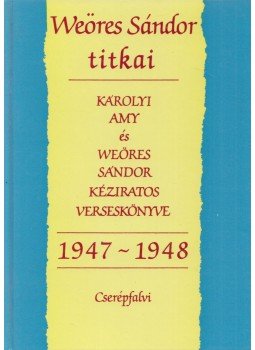 Szigethy Gábor (szerk.), Károlyi Amy, Weöres Sándor - Weöres Sándor titkai Szigethy Gábor (szerk.), Károlyi Amy, Weöres Sándor - Weöres Sándor titkai, Budapest 1993 antikvár könyv