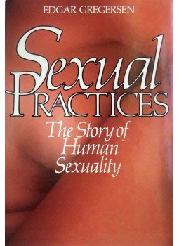 Edgar Gregersen - Sexual Practices: The Story of Human Sexuality, New York, New York 1983 antikvár könyv