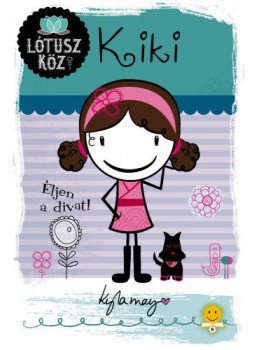 Kyla May - Kiki - Éljen a divat! - Lótusz köz 1. Kyla May - Kiki - Éljen a divat! - Lótusz köz 1., null 2021 antikvár könyv