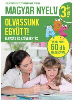 Földesné Keresztes Marianna Szilvia - Magyar nyelv 3. osztály - Olvassunk együtt! - Olvasás és szövegértés Földesné Keresztes Marianna Szilvia - Magyar nyelv 3. osztály - Olvassunk együtt! - Olvasás és szövegértés, null 2021 antikvár könyv