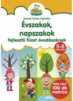 Orosné Farkas Hajnalka - Évszakok, napszakok - fejlesztő füzet óvodásoknak - Több mint 100 db matrica Orosné Farkas Hajnalka - Évszakok, napszakok - fejlesztő füzet óvodásoknak - Több mint 100 db matrica, Kisújszállás 2021 antikvár könyv
