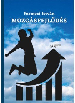 Farmosi István - Mozgásfejlődés Farmosi István - Mozgásfejlődés, null 2021 antikvár könyv