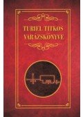Erdélyi László - Turiel titkos varázskönyve