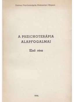 Harmatta János, Lust Iván - A pszichoterápia alapfogalmai - Első rész Harmatta János, Lust Iván - A pszichoterápia alapfogalmai - Első rész, Budapest 1975 antikvár könyv