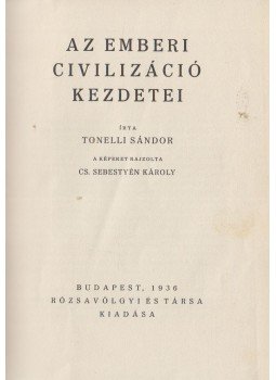 Tonelli Sándor - Az emberi civilizáció kezdetei, Budapest 1936 antikvár könyv