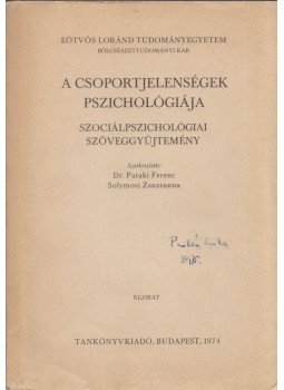 Pataki Ferenc, Solymosi Zsuzsanna - A csoportjelenségek pszichológiája Pataki Ferenc, Solymosi Zsuzsanna - A csoportjelenségek pszichológiája, Budapest 1974 antikvár könyv