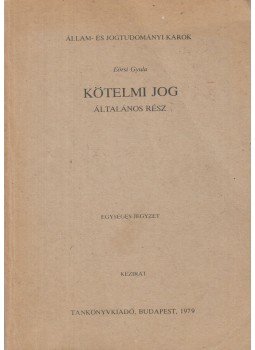 Eörsi Gyula - Kötelmi jog - Általános rész Eörsi Gyula - Kötelmi jog - Általános rész, Budapest 1979 antikvár könyv