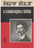 Fekete Sándor - Így élt a szabadságharc költője (dedikált)