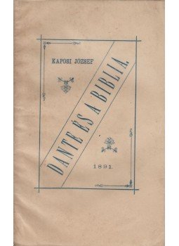 Kaposi József - Dante és a biblia Kaposi József - Dante és a biblia, Budapest 1891 antikvár könyv