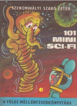 Szentmihályi Szabó Péter - 101 mini sci-fi (dedikált) Szentmihályi Szabó Péter - 101 mini sci-fi (dedikált), Budapest 1988 antikvár könyv