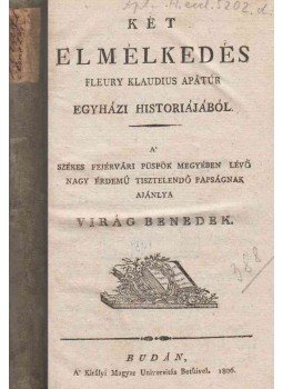 - Két elmélkedés Fleury Klaudius apátúr egyházi historiájából - Két elmélkedés Fleury Klaudius apátúr egyházi historiájából, Buda 1806 antikvár könyv