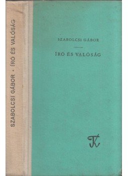 Szabolcsi Gábor - Író és valóság (dedikált) Szabolcsi Gábor - Író és valóság (dedikált), Szeged 1960 antikvár könyv