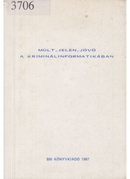 dr. Dávid Gábor - Múlt, jelen, jövő - a kriminálinformatikában dr. Dávid Gábor - Múlt, jelen, jövő - a kriminálinformatikában, 1987 antikvár könyv