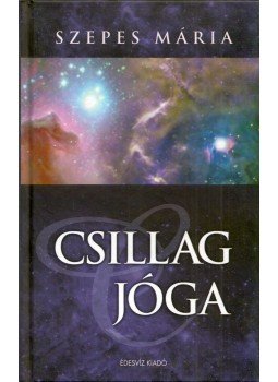 Szepes Mária - Csillagjóga (dedikált) Szepes Mária - Csillagjóga (dedikált), Budapest 2004 antikvár könyv