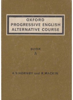 A. S. Hornby, R. Mackin - Oxford Progressive English Alternative Course - Book A A. S. Hornby, R. Mackin - Oxford Progressive English Alternative Course - Book A, London 1969 antikvár könyv