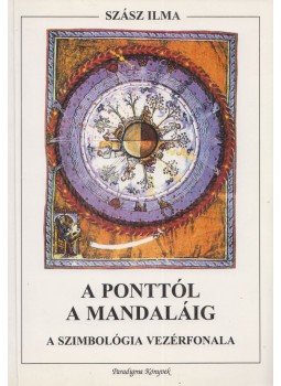 Szász Ilma - A ponttól a mandaláig (dedikált) Szász Ilma - A ponttól a mandaláig (dedikált), Budapest 0 antikvár könyv