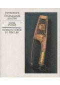Tóth Endre - Római gyűrűk és fibulák