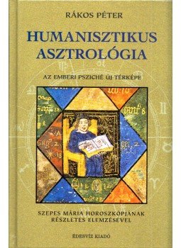Rákos Péter - Humanisztikus asztrológia (dedikált) Rákos Péter - Humanisztikus asztrológia (dedikált), Budapest 2000 antikvár könyv