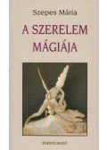Szepes Mária - A szerelem mágiája / A hűség mágiája (dedikált)
