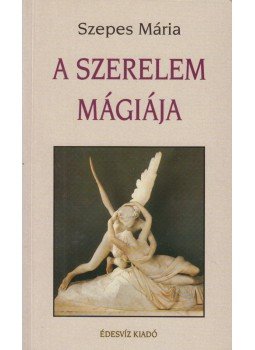 Szepes Mária - A szerelem mágiája / A hűség mágiája (dedikált), Budapest 1999 antikvár könyv