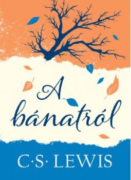 C. S. Lewis - A bánatról C. S. Lewis - A bánatról, null 2020 antikvár könyv