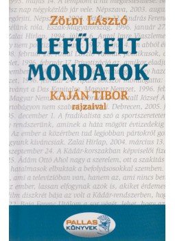 Zöldi László - Lefülelt mondatok (dedikált) Zöldi László - Lefülelt mondatok (dedikált), Budapest 2006 antikvár könyv