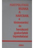 Németh József,Haász György,Dr. Herczeg Ottó - Pártpolitikai munka a harcban, a törzsvezetési és harcászati gyakorlatok tapasztalatai