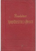Karl Baedeker - Nord-Ouest de la France de la frontiére Belge a la Loire