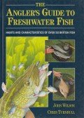 John Wilson,Turnbull, Chris - The Angler's Guide to Freshwater Fish