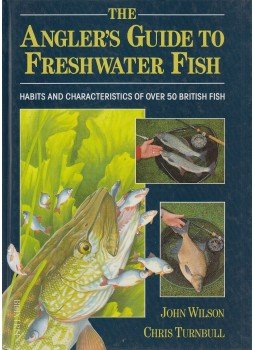 John Wilson, Turnbull, Chris - The Angler's Guide to Freshwater Fish John Wilson, Turnbull, Chris - The Angler's Guide to Freshwater Fish, London 1993 antikvár könyv